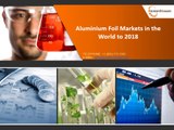 Global Aluminium Foil  Market Size, Industry, Share, Growth, Trends, Research, Report, Analysis, Opportunities and Forecast to 2018