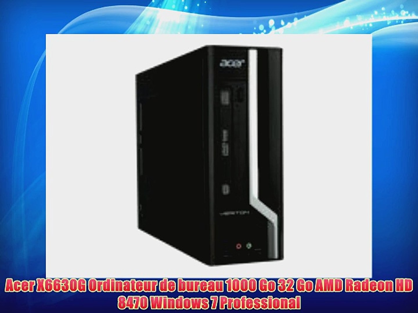 Acer X6630g Ordinateur De Bureau 1000 Go 32 Go Amd Radeon Hd 8470 Windows 7 Professional Video Dailymotion