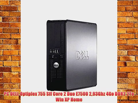 PC DELL Optiplex 755 Sff Core 2 Duo E7500 293Ghz 4Go DDR2 2To Win XP Home
