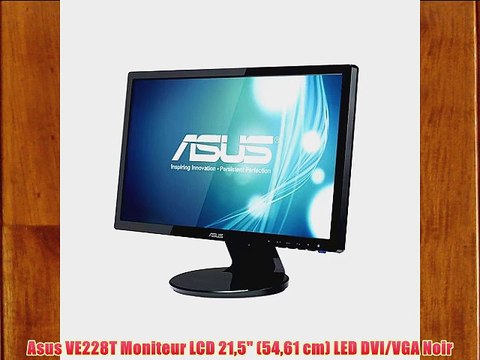 Asus VE228T Moniteur LCD 215 (5461 cm) LED DVI/VGA Noir