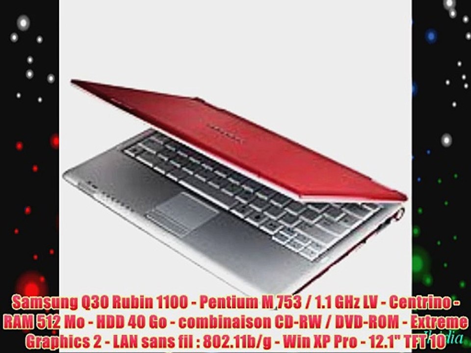 Samsung Q30 Rubin 1100 - Pentium M 753 / 1.1 GHz LV - Centrino - RAM 512 Mo - HDD 40 Go - combinaison