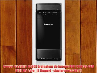 Lenovo Essential H520E Ordinateur de bureau HDD 1000 Go RAM 8192 Mo core_i3 (Import - clavier