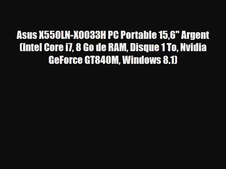 Asus X550LN-XO033H PC Portable 156 Argent (Intel Core i7 8 Go de RAM Disque 1 To Nvidia GeForce
