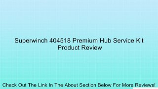 Superwinch 404518 Premium Hub Service Kit Review