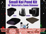 15 x 20 Small Koi Pond Kit 3200 GPH Savio Compact Skimmer With 8.5 Faceplate