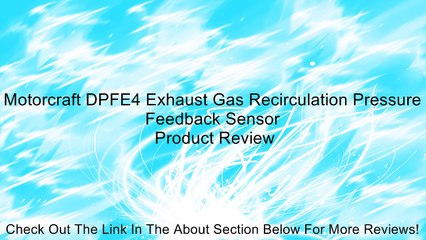 Motorcraft DPFE4 Exhaust Gas Recirculation Pressure Feedback Sensor Review