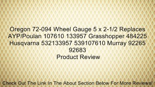 Oregon 72-094 Wheel Gauge 5 x 2-1/2 Replaces AYP/Poulan 107610 133957 Grasshopper 484225 Husqvarna 532133957 539107610 Murray 92265 92683 Review