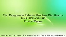 T.M. Designworks Indestructible Rear Disc Guard - Black RDP-YAM-BK Review