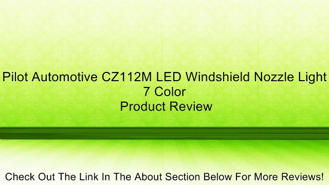 Pilot Automotive CZ112M LED Windshield Nozzle Light 7 Color Review