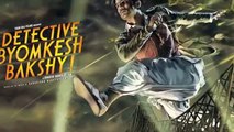 Watch_ How Sushant transforms into 'Byomkesh Bakshy'