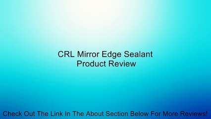 CRL Mirror Edge Sealant Review