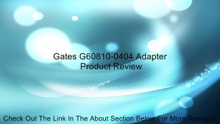 Gates G60810-0404 Adapter Review