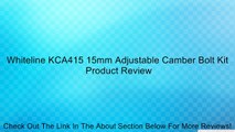 Whiteline KCA415 15mm Adjustable Camber Bolt Kit Review