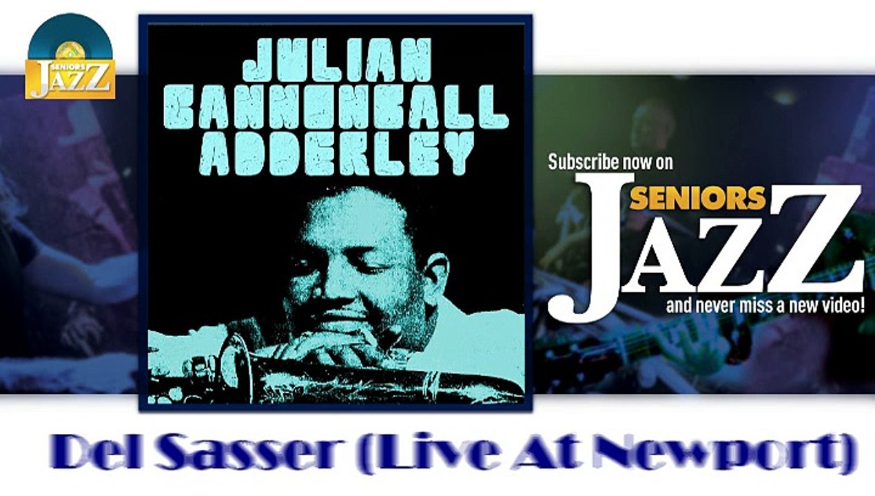 Julian Cannonball Adderley - Del Sasser (Live At Newport) (HD) Officiel Seniors Jazz