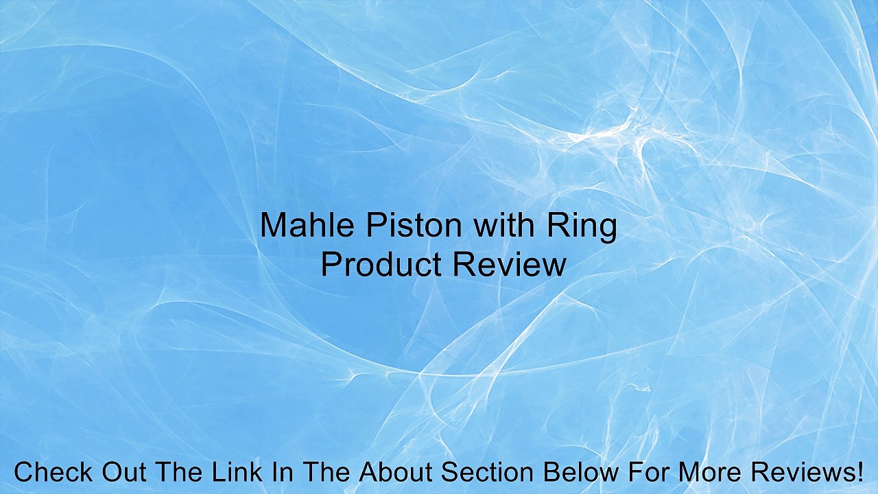 Mahle Piston with Ring Review
