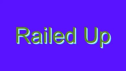 How to Pronounce Railed Up