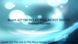 Bosch 427198 RELAY WAS 422837 0605TC Review