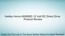 Hadley Horns H00850D 12 Volt DC Direct Drive Review