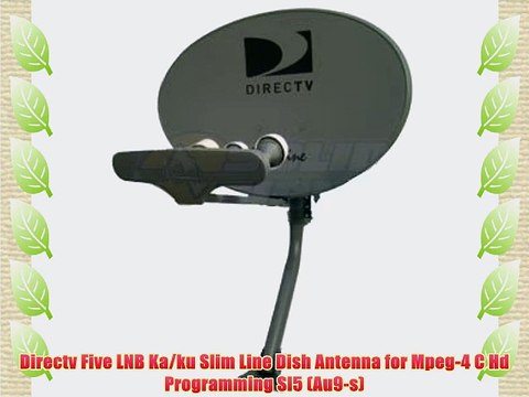 Directv Five LNB Ka/ku Slim Line Dish Antenna for Mpeg-4 C Hd Programming Sl5 (Au9-s)