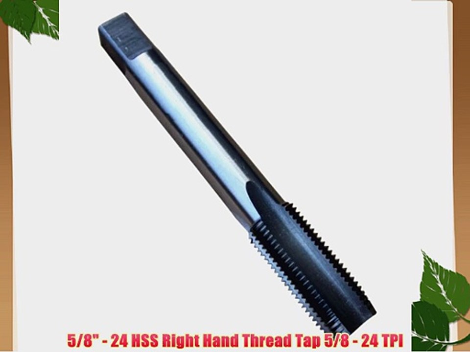 5/8 - 24 HSS Right Hand Thread Tap 5/8 - 24 TPI