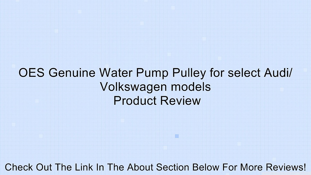 OES Genuine Water Pump Pulley for select Audi/ Volkswagen models Review
