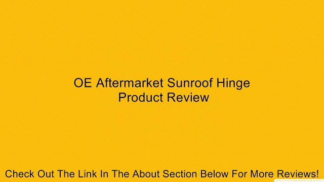 OE Aftermarket Sunroof Hinge Review