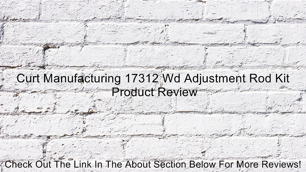 Curt Manufacturing 17312 Wd Adjustment Rod Kit Review