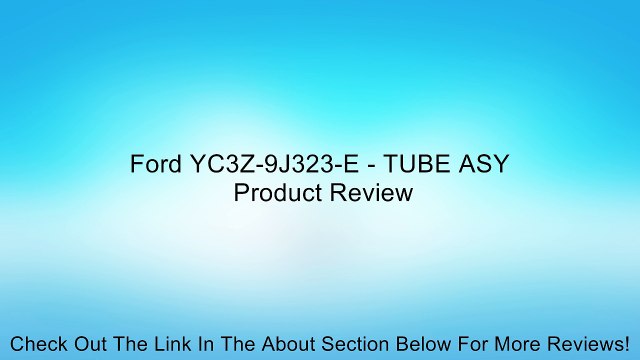 Ford YC3Z-9J323-E - TUBE ASY Review
