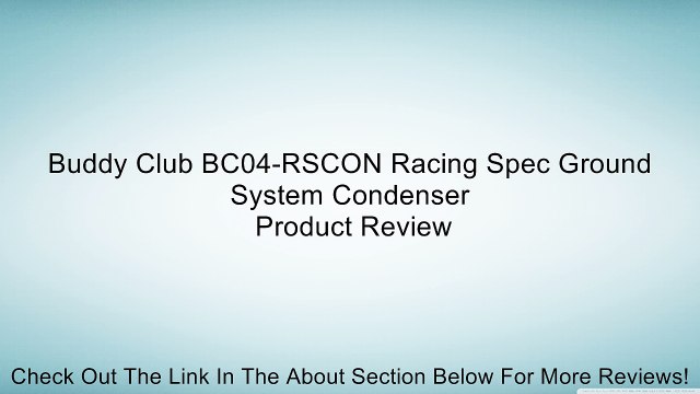 Buddy Club BC04-RSCON Racing Spec Ground System Condenser Review