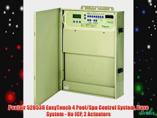 Pentair 520538 EasyTouch 4 Pool/Spa Control System Base System - No ICP 2 Actuators