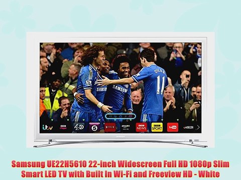 Samsung UE22H5610 22-inch Widescreen Full HD 1080p Slim Smart LED TV with Built In Wi-Fi and