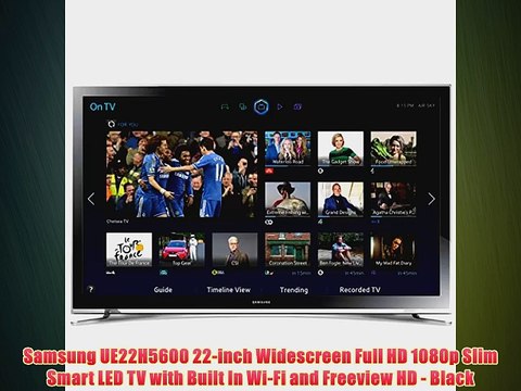 Samsung UE22H5600 22-inch Widescreen Full HD 1080p Slim Smart LED TV with Built In Wi-Fi and