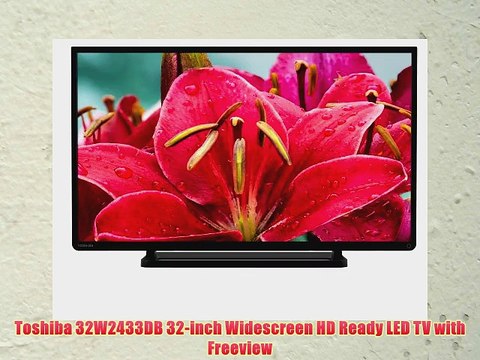 Toshiba 32W2433DB 32-inch Widescreen HD Ready LED TV with Freeview