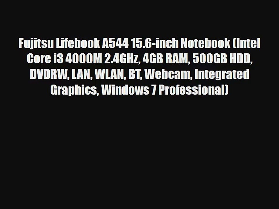 Fujitsu Lifebook A544 15.6-inch Notebook (Intel Core i3 4000M 2.4GHz 4GB RAM 500GB HDD DVDRW