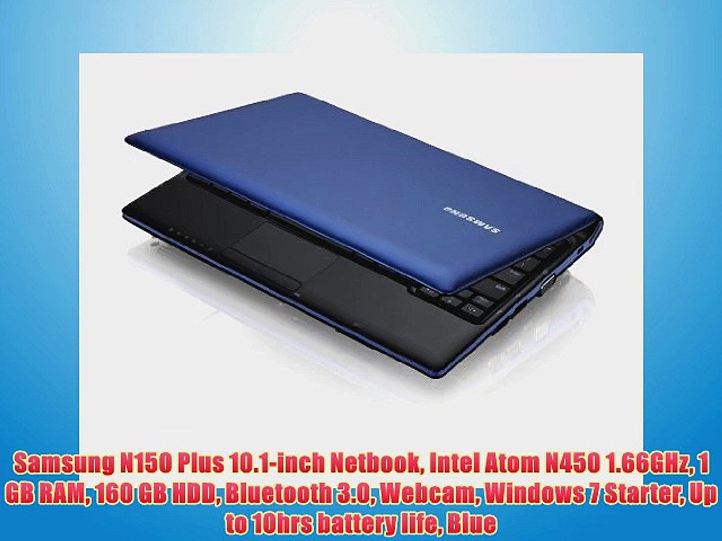 Samsung N150 Plus 10.1-inch Netbook Intel Atom N450 1.66GHz 1 GB RAM 160 GB  HDD Bluetooth 3.0 - video Dailymotion