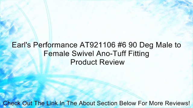 Earl's Performance AT921106 #6 90 Deg Male to Female Swivel Ano-Tuff Fitting Review