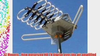 EZ Mounts - New motorized HD TV digital over the air amplified antenna - outdoor DTV 360? Rotation