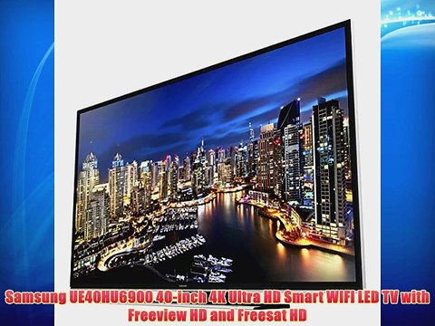 Samsung UE40HU6900 40-inch 4K Ultra HD Smart WIFI LED TV with Freeview HD and Freesat HD