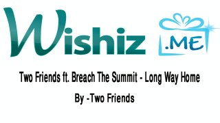 Two Friends ft. Breach The Summit - Long Way Home
