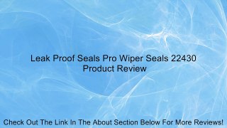 Leak Proof Seals Pro Wiper Seals 22430 Review