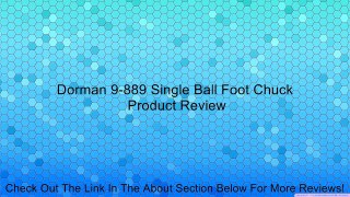 Dorman 9-889 Single Ball Foot Chuck Review