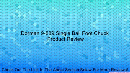 Dorman 9-889 Single Ball Foot Chuck Review