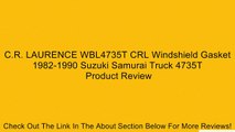 C.R. LAURENCE WBL4735T CRL Windshield Gasket 1982-1990 Suzuki Samurai Truck 4735T Review