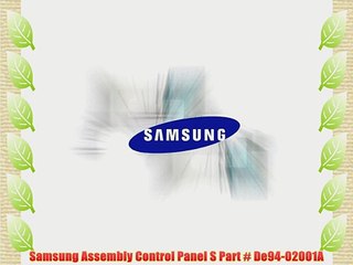 Samsung Assembly Control Panel S Part # De94-02001A