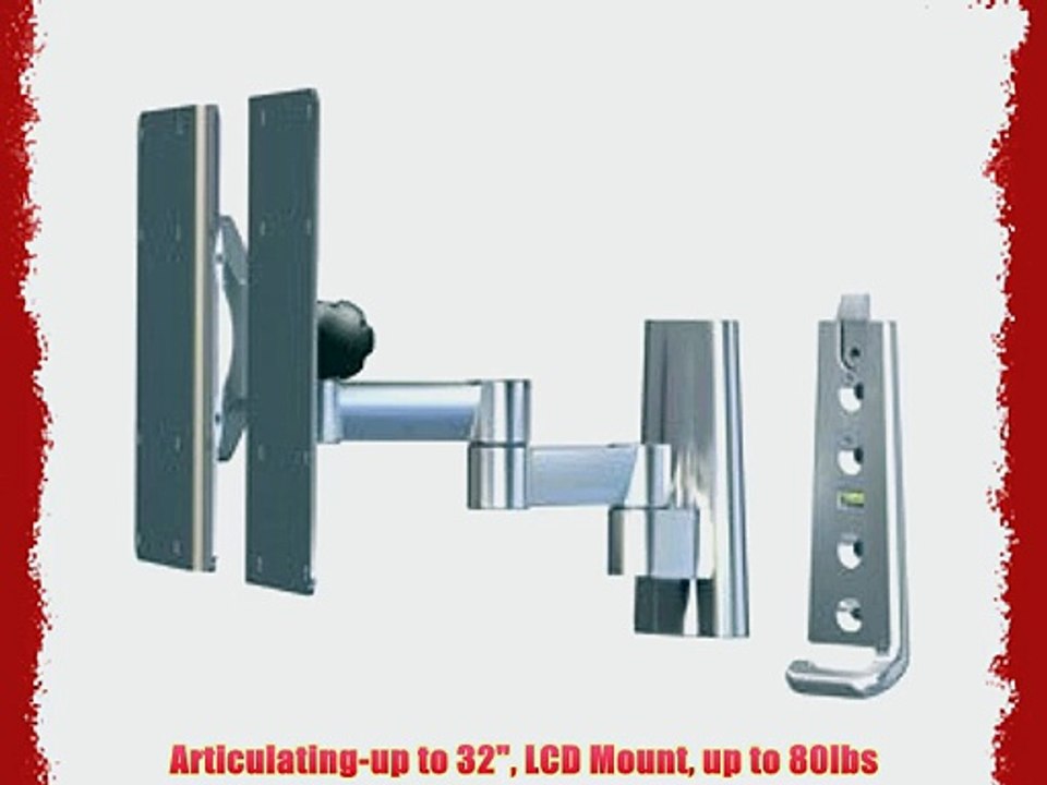Articulating-up to 32 LCD Mount up to 80lbs