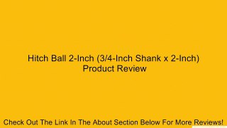 Hitch Ball 2-Inch (3/4-Inch Shank x 2-Inch) Review