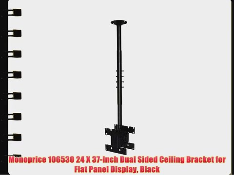 Monoprice 106530 24 X 37-Inch Dual Sided Ceiling Bracket for Flat Panel Display Black