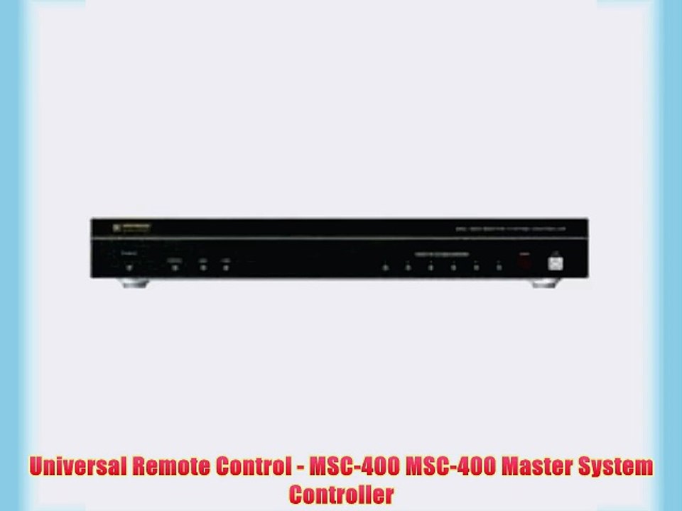 Universal Remote Control - MSC-400 MSC-400 Master System Controller