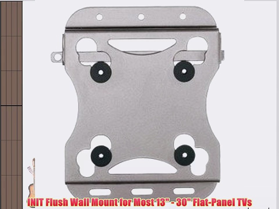 INIT Flush Wall Mount for Most 13 - 30 Flat-Panel TVs
