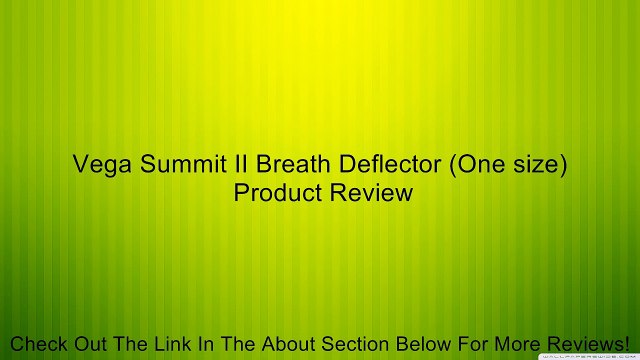 Vega Summit II Breath Deflector (One size) Review